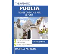 PUGLIA TRAVEL GUIDE 2025 AND BEYOND: Discover the Ancient Charm and Modern Allure of Italy’s Sun-Kissed Heel.