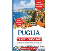 Puglia Travel Guide 2025: Essential tips, unforgettable experiences, and everything you need for the perfect southern Italian adventure (Summer Travel Guides)
