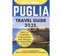 PUGLIA Travel Guide 2025: For Solo Tourist, Families, Seniors, Couples to Explore Top Beaches, Cuisine And Attractive Monuments with an Ideal 7-Days ... (Exploring Exquisite Italy Travel Series)