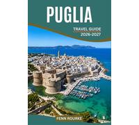PUGLIA TRAVEL GUIDE 2026-2027: Plan stress free Southern Italy trips with flexible 10 day itineraries, local experiences, and routes for every budget and pace