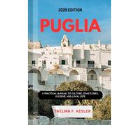 PUGLIA TRAVEL GUIDE 2026: A Practical Manual to Culture, Coastlines, Cuisine, And Local Life
