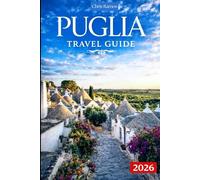 Puglia Travel Guide 2026: Coastal Towns, Trulli Villages, Food, Beaches & Scenic Road Trips