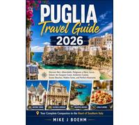 Puglia Travel Guide 2026: Discover Bari, Alberobello, Polignano a Mare, Lecce, Ostuni, the Gargano Coast, Authentic Cuisine, Scenic Beaches, Hidden Gems, and Perfect Itineraries
