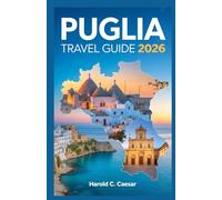 Puglia Travel Guide 2026: “Discover Bari, Lecce, Alberobello, Ostuni, and Salento Beaches with Local Tips, Itineraries, Food, and Hidden Gems for Your Italian Adventure”