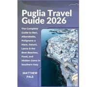 Puglia Travel Guide 2026: Discover Southern Italy's Secret Through Food, Culture and Coastal Escapes (Scenic Trip Planners)