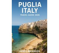 Puglia Travel Guide 2026: Discover the Heart of Southern ItalySun-Drenched Coastlines, Trulli Villages, Olive Groves, Authentic Cuisine, and Hidden Gems for Families, Couples, Solo Adventurers.