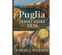 Puglia Travel Guide 2026: Explore Southern Italy’s Hidden Villages, Coastal Escapes, Local Cuisine & Cultural Treasures with Expert Itineraries and Insider Tips