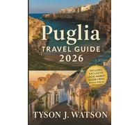 Puglia Travel Guide 2026: Explore Southern Italy’s Hidden Villages, Coastal Escapes, Local Cuisine & Cultural Treasures with Expert Itineraries and Insider Tips