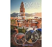 PUGLIA TRAVEL GUIDE 2026: Explore Trulli Villages, Turquoise Seas, Ancient Olive Groves, and the Best of Southern Italy