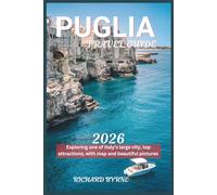 Puglia Travel Guide 2026: Exploring one of Italy's large city, top attractions, with map and beautiful pictures