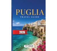 Puglia Travel Guide 2026: Hidden Gems, Scenic Road Trips, Authentic Italian Food, Coastal Towns, UNESCO Sites, Local Tips, Flexible Itineraries & Budget-Friendly Travel Planning