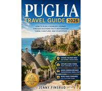 Puglia Travel Guide 2026: How to Plan a Seamless Journey Through Southern Italy's Whitewashed Towns, Coastlines, and Countryside