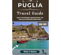 PUGLIA TRAVEL GUIDE: How to Travel Deeper, Spend Smarter, and Discover the Italy Most Visitors Miss (Weber World travel (ENG))