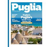 PUGLIA TRAVEL & HISTORY GUIDE 2026: New Edition - Explore the Rich Tapestry of Ancient Ruins, Vibrant Villages, Pristine Beaches, and Hidden Historical Wonders in Southern Italy