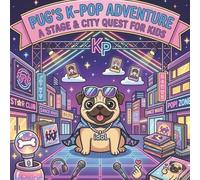 Pugs K-Pop Adventure: A Stage and City Quest for Kids: Pug’s Adventures in Seoul with Bold and Easy Pages, Korean Food, Fashion, and Music Fun (The Chubby Pug Adventures Coloring Series)