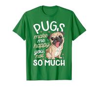 Pugs Make Me Happy You Not So Much Camiseta para Amantes de los Perros Pug Hombres Camiseta, Hombre, Verde Kelly, L