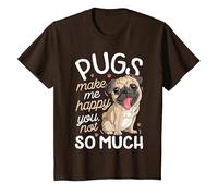 Pugs Make Me Happy You Not So Much Camiseta para Amantes de los Perros Pug Hombres Camiseta, Niños, Marrón, 2 años