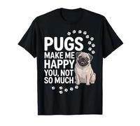 Pugs Make Me Happy You Not So Much - Dueño de Cachorro Amante de los Perros Camiseta