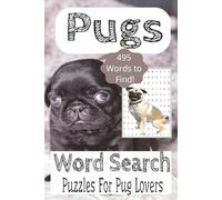 Pugs Word Search Puzzle Book: Word Search Book about Pugs, Dogs, Puppies |6x9 Inches, 110 Pages| 50+ Puzzles... Vacations, Relaxation, Gifts for Pug Lovers and Free Time