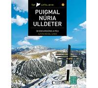 Puigmal Núria Ulldeter: 30 excursions a peu: 3 (Top Catalunya)