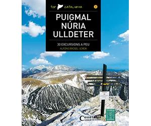 Puigmal Núria Ulldeter: 30 excursions a peu: 3 (Top Catalunya)