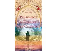 Puissance & Energie des Chakras: Les secrets oubliés d'Alicia
