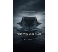 Puissance sans récit: Sur la souveraineté, la force et la nature tragique du politique (Les Chroniques du réel)