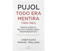 Pujol: Todo Era Mentira (1930-1962): Desvelando el relato fundacional independentista (Sociedad actual)