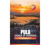 PULA Guida di viaggio 2026: Anfiteatro romano, spiagge dell'Adriatico, cucina locale e cose da fare