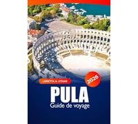 Pula Guide de voyage 2026: Découvrez des joyaux cachés, des attractions, des destinations incontournables et des plages sur la côte adriatique de la Croatie