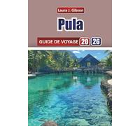 PULA GUIDE DE VOYAGE 2026: Explorer la côte, la culture et la cuisine de l'Istrie avec des itinéraires pratiques, des conseils locaux et des conseils de voyage