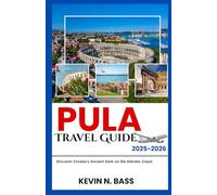Pula Travel Guide 2025-2026: Discover Croatia’s Ancient Gem on the Adriatic Coast