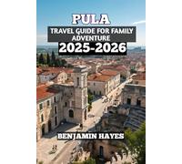 Pula Travel Guide For Family Adventure 2025-2026: “Discover Croatia’s Ancient Treasures, Beaches, and Family-Friendly Adventures in 2025-2026”