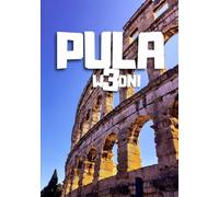 Pula w 3 dni - plan podróży city break budżetowy: gotowy plan zwiedzania, plaże, atrakcje i praktyczne wskazówki: Amfiteatr, Stare Miasto, Kamenjak i ... na tani i dobrze zaplanowany weekend w Istrii