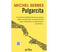 Pulgarcita (Gedisa): El mundo ha cambiado tanto que los jóvenes deben reinventar todo: una manera de vivir juntos, instituciones, una manera de ser y de conocer...: 130 (LIBERTAD Y CAMBIO)