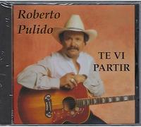 Pulido, Roberto - Te VI Partir