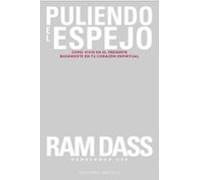 Puliendo El Espejo: Como Vivir En El Presente Basandote En Tu Corazon