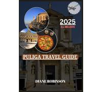 PULIGA TRAVEL GUIDE 2025: Discover Italy’s Heel on a Budget Hidden Gems, Local Cuisine, Budget Tips, and Must-See Destinations