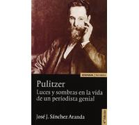 Pulitzer: luces y sombras en la vida de un periodista genial (Astrolabio)