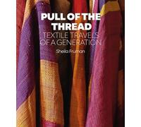 Pull of the Thread /anglais: Textile Travels of a Generation