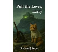 Pull the Lever, Larry: A Downeast Fable about Machines, a Man, and Morally Absurd Trolley Problems