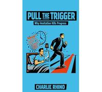PULL THE TRIGGER: Why Hesitation Kills Progress