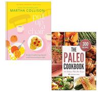Pull Up A Chair By Martha Collison & The Paleo Cookbook By Rockridge Press 2 Books Collection Set