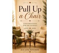 Pull Up a Chair: Conversations for the Journey