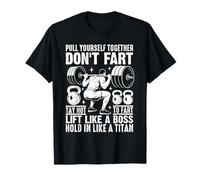 Pull Yourself Together Don't Fart Lift Like A Boss Camiseta