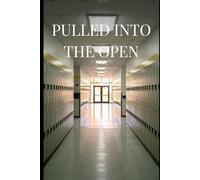 PULLED INTO THE OPEN: A Young Adult Novel of Resilience, Healing, and Finding Your Voice (Pulled Into the Open Series)