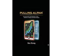 Pulling ALPHA: The Economics and Valuation of the Pokémon Trading Card Game Market. (The Trading Card Tycoon)