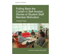 Pulling Back the Curtain in Self-Access: Stories of Student Staff Member Motivation (Autonomous Language Learning)