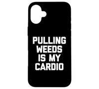Pulling Weeds Is My Cardio Camiseta divertida jardinero Jardinería Carcasa para iPhone 16 Plus