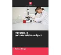 Pullulan, o polissacarídeo mágico